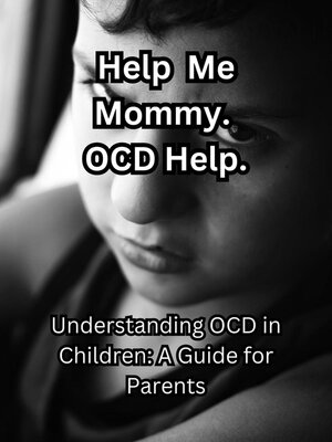 cover image of Help me Mommy. OCD Help. Understanding OCD in Children